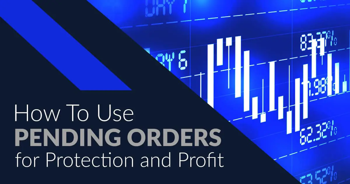 How To Use Pending Orders For Protection And Profit Trading - 
