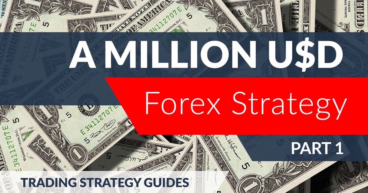 A Million Usd Forex Strategy Part 1 - 