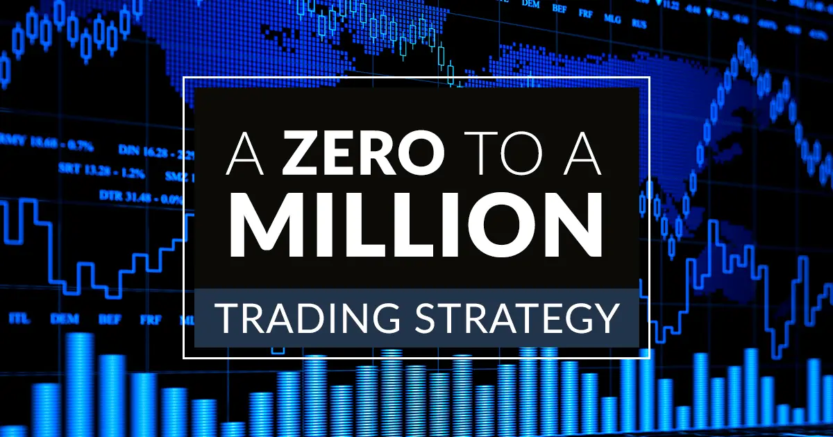 A Zero to a Million Trading Strategy | Trading Strategy Guides