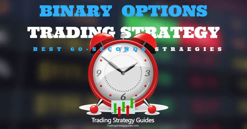 Binary Options Trading Strategy – Best 60-Seconds Strategies
